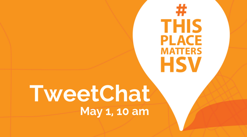 #ThisPlaceMattersHsv TweetChat