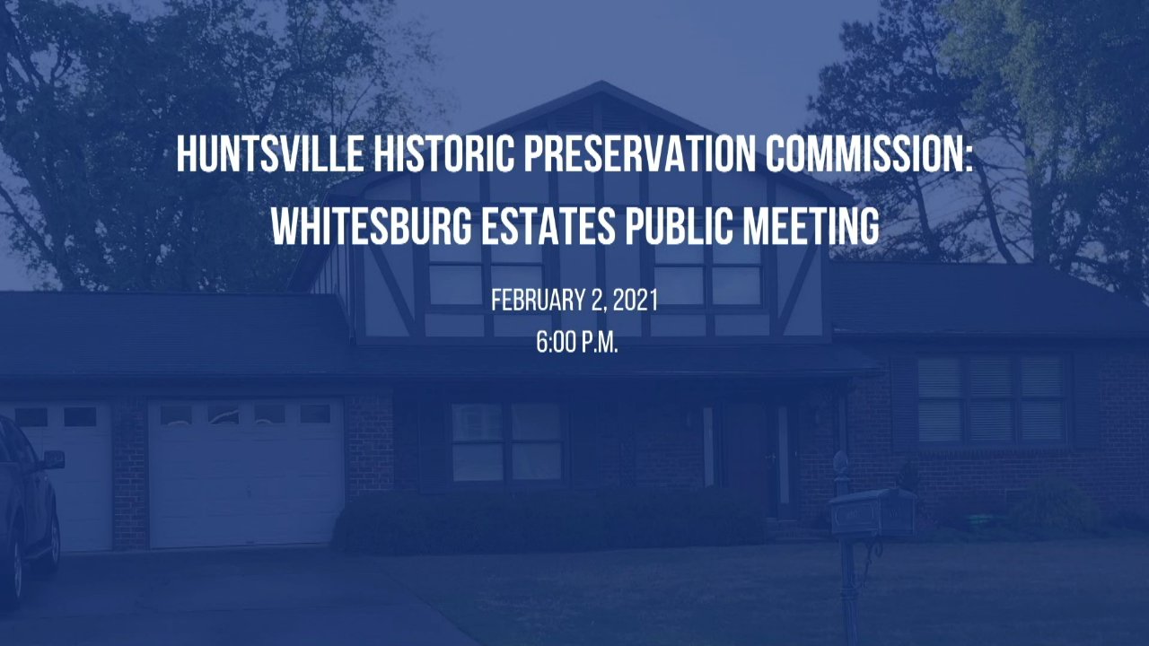 Huntsville Historic Preservation Commission Whitesburg Estates Public