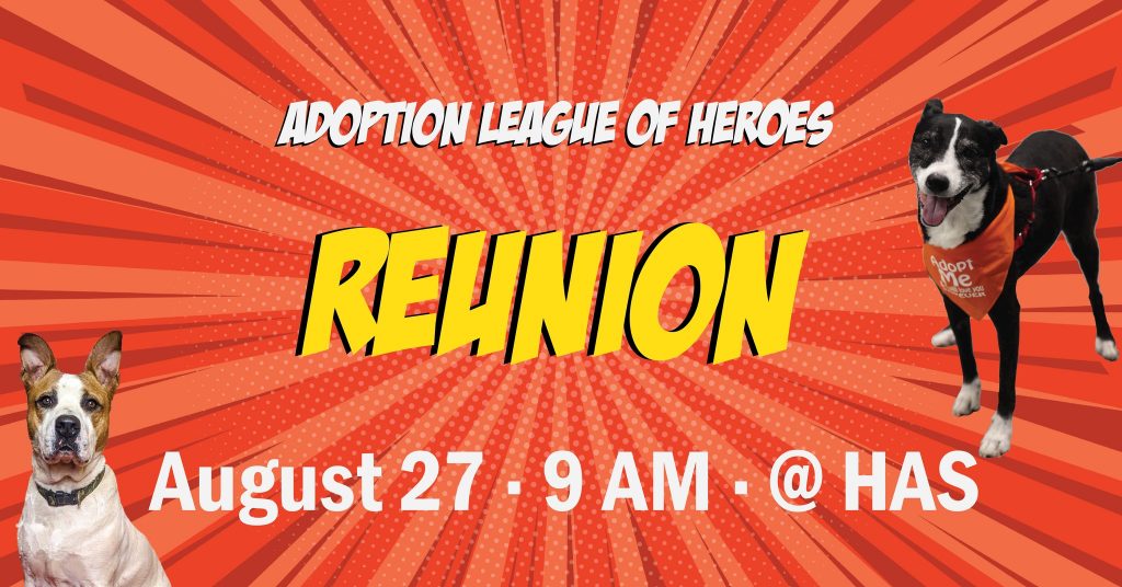Adoption League of Heroes Reunion August 27 9a at HAS orange background with pictures of two dogs