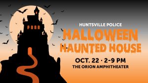 Huntsville Police Halloween Haunted House with spooky house graphic Oct. 22 2 - 9 p.m.