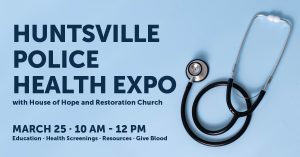 huntsville police health expo, stethoscope, 10 a.m. - 12 p.m. on March 25. Give blood, screening 