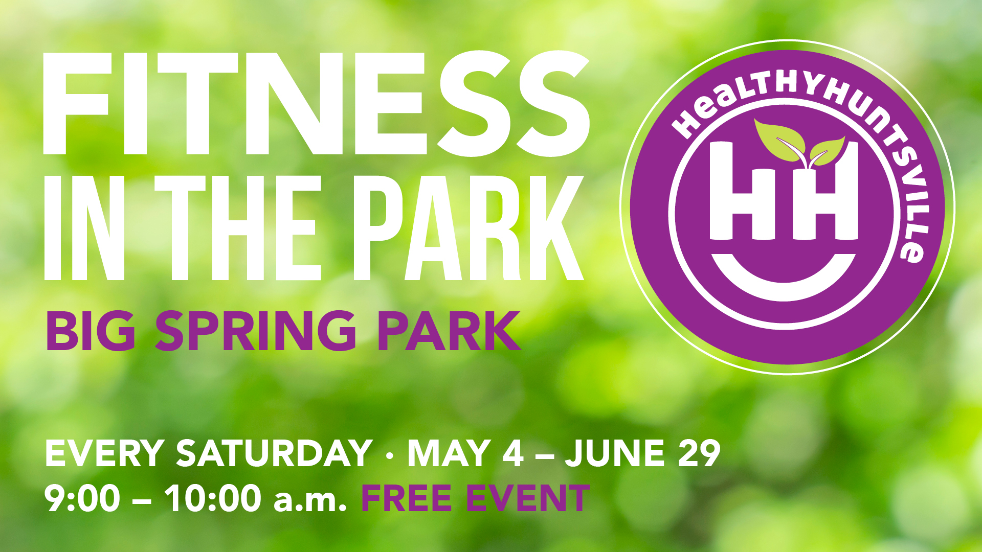 Graphic with blurry green background with the words Fitness in the Park, Big Spring Park, Saturday, May 4 - June 29, 9:00 a.m., FREE EVENT