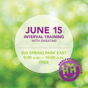 Blurry green grass background with a white transparent circle in the center with the following text: June 15, Interval Training with SWEAT440, Big Spring Park East, 9:00 a.m. to 10:00 a.m., FREE, with the Health Huntsville logo in bottom right corner