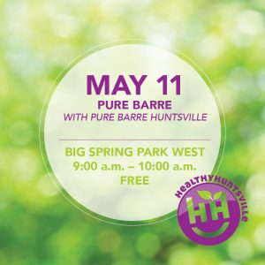 Blurry green grass background with a white transparent circle in the center with the following text: May 11, Pure Barre with Pure Barre Huntsville, Big Spring Park West, 9:00 a.m. to 10:00 a.m., FREE, with the Health Huntsville logo in bottom right corner