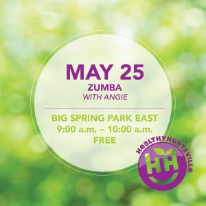 Blurry green grass background with a white transparent circle in the center with the following text: May 25, Zumba with Angie, Big Spring Park East, 9:00 a.m. to 10:00 a.m., FREE, with the Health Huntsville logo in bottom right corner