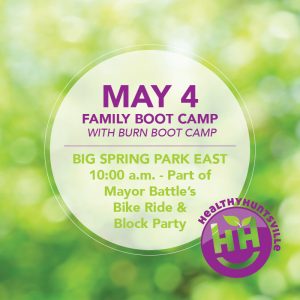 Blurry green grass background with a white transparent circle in the center with the following text: May 4, Family Boot Camp with Burn Boot Camp, Big Spring Park East, 10:00 a.m. - Part of Mayor Battle's Bike Ride and Block Party, with the Health Huntsville logo in bottom right corner
