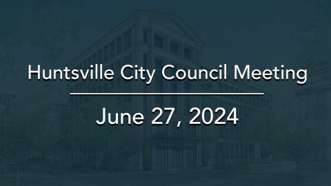 Image for Huntsville City Council Meeting – June 27, 2024
