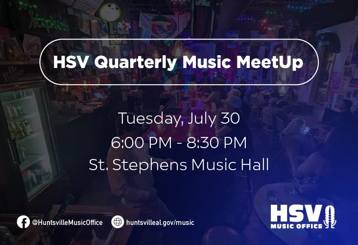 A graphic promoting the HSV Quarterly Music Meetup on Tuesday, July 30 at St. Stephens Music Hall.