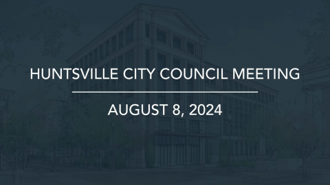 Image for Huntsville City Council Meeting – Aug 8, 2024