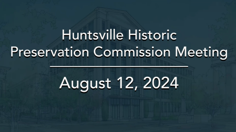Image for Huntsville Historic Preservation Commission Meeting – August 2024