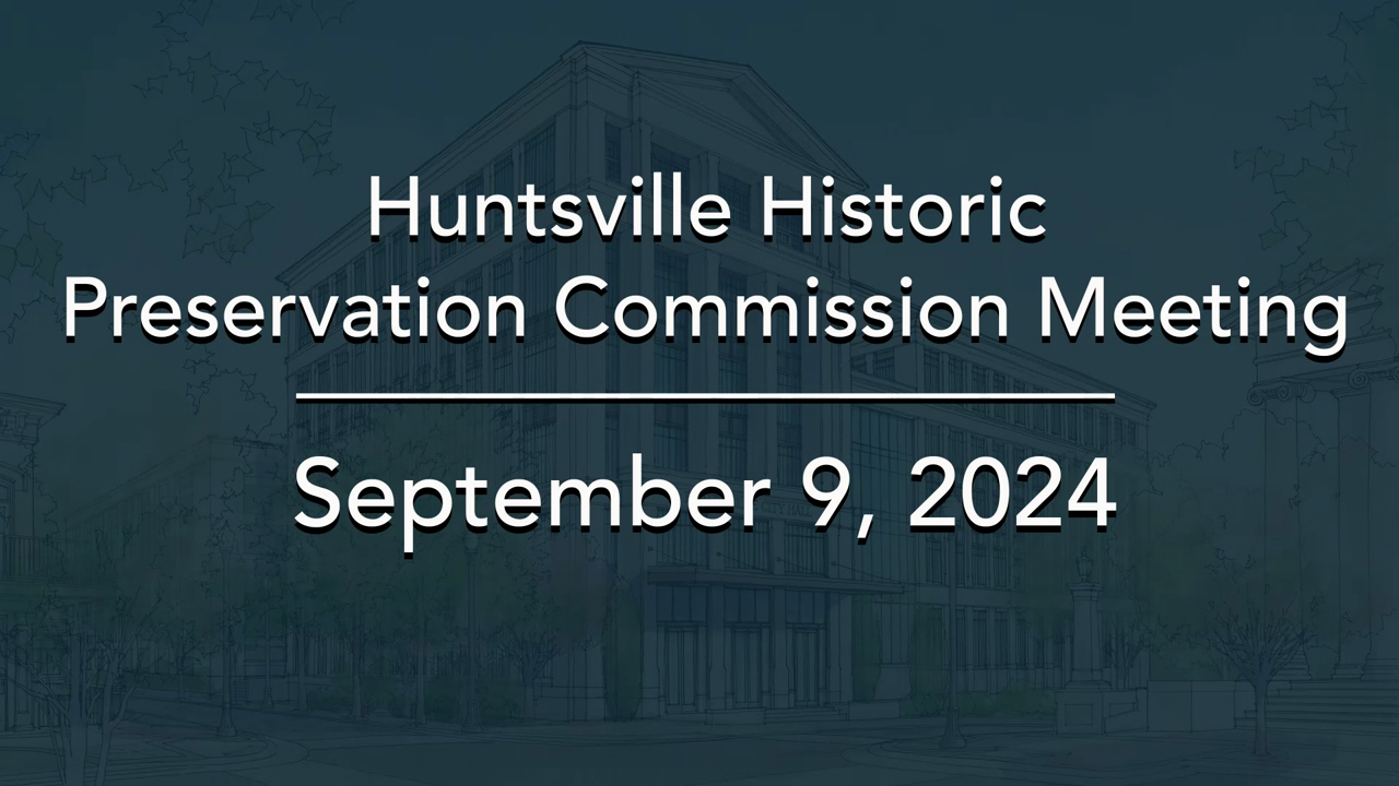 Image for Huntsville Historic Preservation Commission Meeting – September 9, 2024