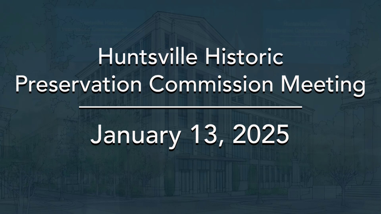 Image for Huntsville Historic Preservation Commission Meeting – January 2025