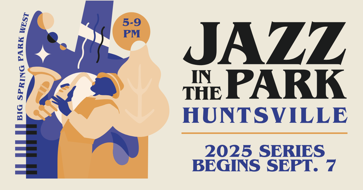 Tan graphic with purple, orange and black writing stating Jazz in the Park Huntsville, 2025 Series begin Sept. 7, Big Spring Park West, 5-9 PM