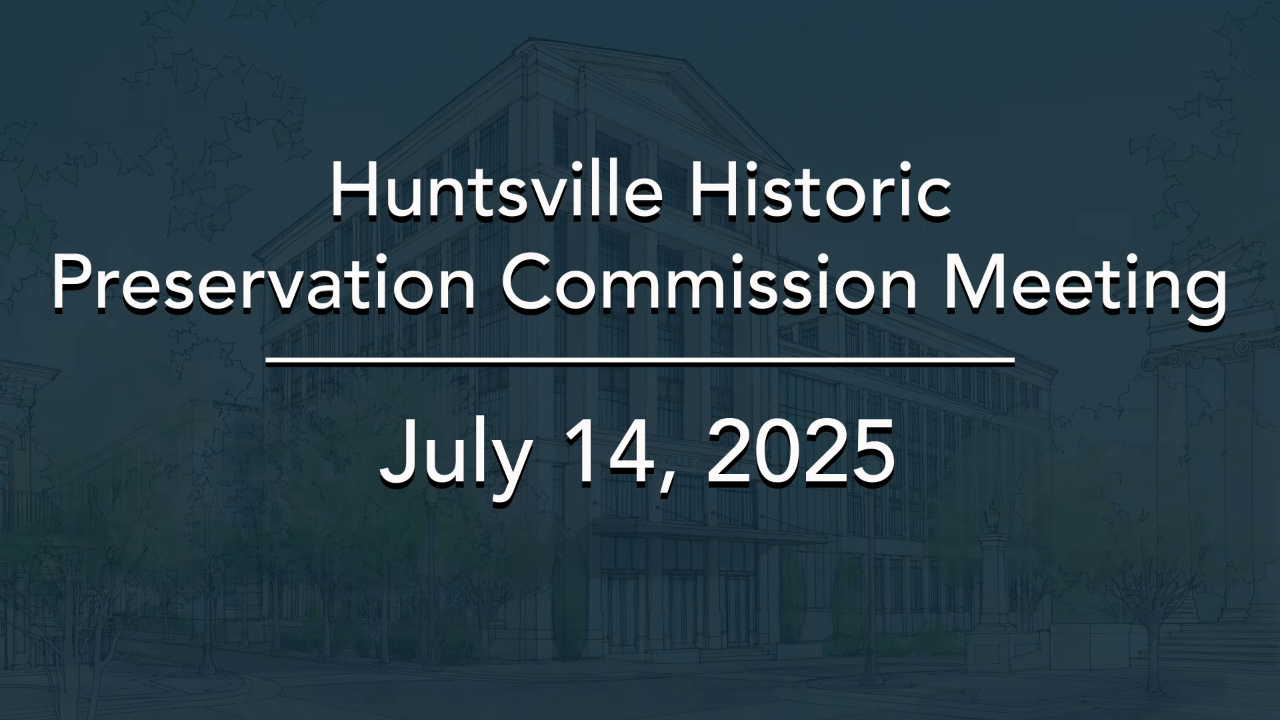 Image for Huntsville Historic Preservation Commission Meeting – July 2025