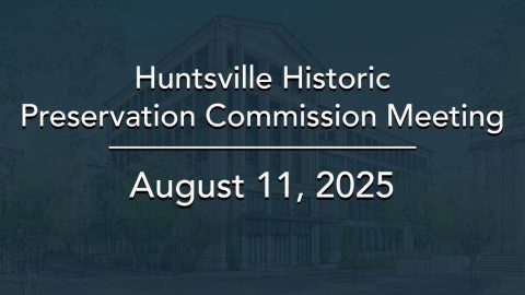 Image for Huntsville Historic Preservation Commission Meeting – August 2025