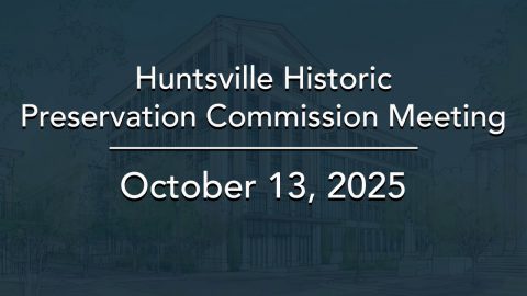Image for Huntsville Historic Preservation Commission Meeting – October 2025