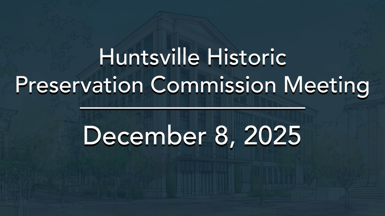 Image for Huntsville Historic Preservation Commission Meeting – December 2025