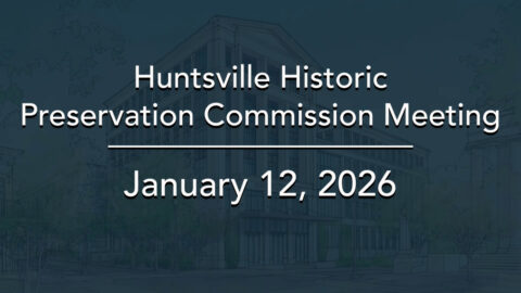 Image for Huntsville Historic Preservation Commission Meeting – January 2026