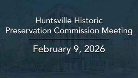 Image for Huntsville Historic Preservation Commission Meeting – February 9, 2026