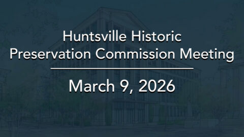 Image for Huntsville Historic Preservation Commission Meeting – March 2026