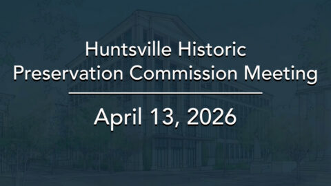 Image for Huntsville Historic Preservation Commission Meeting – April 2026