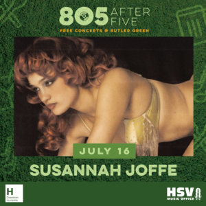 Promotional poster for "805 After Five Free Concerts & Butler Green" featuring a portrait of Susannah Joffe, announcing a concert on July 16.