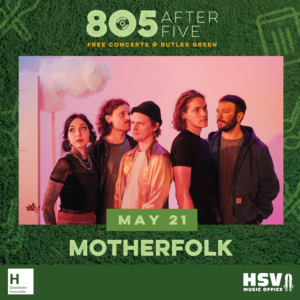 The band Motherfolk is performing on May 21st as part of the 805 After Five free concert series at Butler Green. The poster features the band members against a pink backdrop with clouds and the text "805 After Five Free Concerts & Butler Green" and "Motherfolk" prominently displayed.