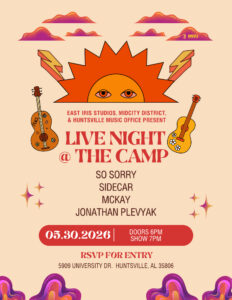 Promotional poster for ‘Live Night @ The Camp,’ presented by East Iris Studios, MidCity District, Apollo Coalition, and the Huntsville Music Office. The design features a stylized orange sun with eyes and lightning bolts, colorful clouds, guitars with decorative patterns, and small starburst accents. Text on the poster reads: ‘Live Night @ The Camp’ with performers So Sorry, Sidecar, McKay, and Jonathan Plevyak. Event date: May 30, 2026; doors at 6 p.m., show at 7 p.m. Location: 5909 University Drive, Huntsville, Alabama