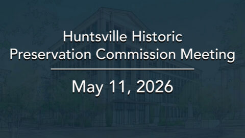 Image for Huntsville Historic Preservation Commission Meeting – May 2026