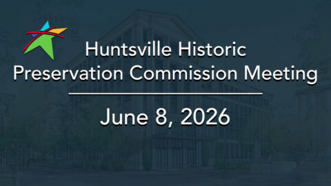 Image for Huntsville Historic Preservation Commission Meeting – June 2026