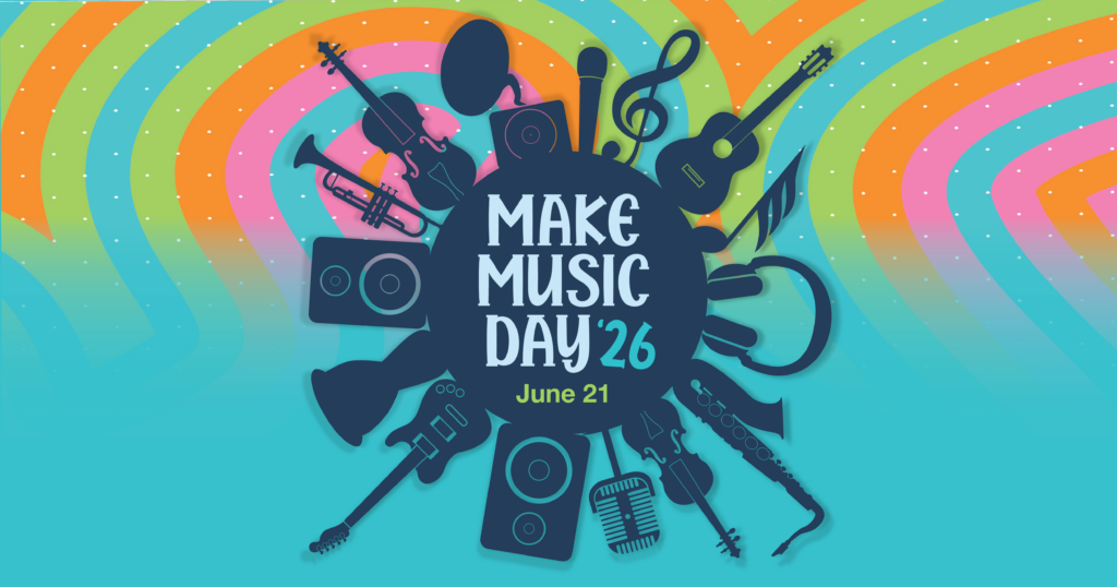 Make Music Day '26 on June 21, surrounded by silhouettes of musical instruments and speakers, against a backdrop of colorful arcs and white dots.