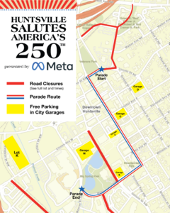 Map for the ‘Huntsville Salutes America’s 250th’ parade showing the parade route, road closures, and free parking locations in downtown Huntsville. A blue line marks the parade route beginning at a star labeled ‘Parade Start’ near Veterans Park, traveling south along Monroe Street, looping around Big Spring Park, and ending at a star labeled ‘Parade End’ near Williams Avenue. Red lines indicate nearby road closures along the surrounding streets. Yellow blocks mark free parking areas labeled Garage D, Garage M, Garage O, Garage A, Garage B, and Lot K. The left side of the graphic includes a legend showing red for road closures, a blue line for the parade route, and yellow for free parking, along with event branding presented by Meta