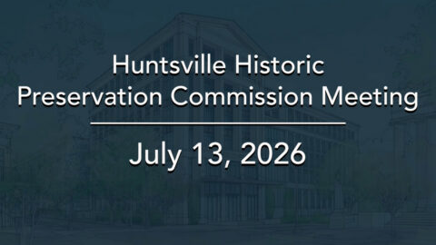 Image for Huntsville Historic Preservation Commission Meeting – July 2026