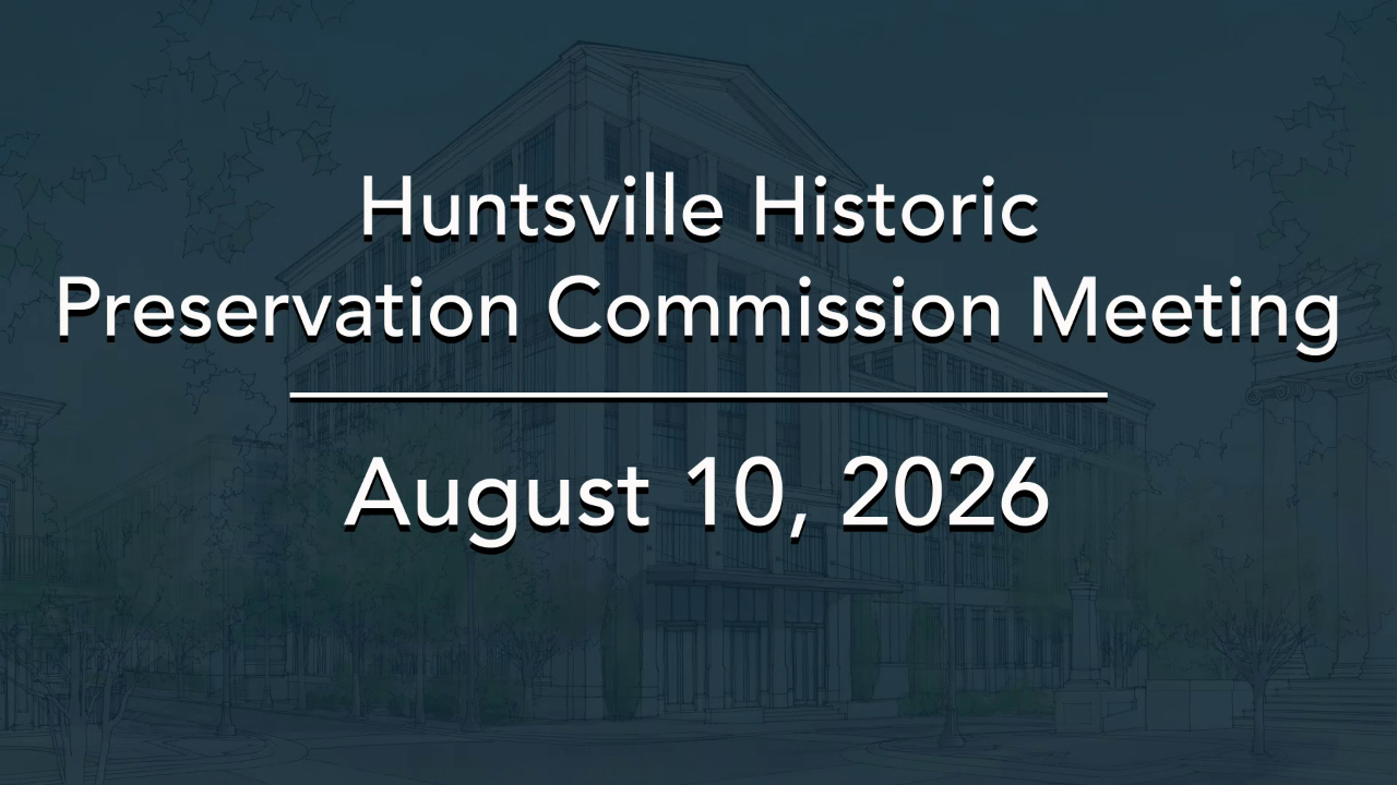 Image for Huntsville Historic Preservation Commission Meeting – August 2026