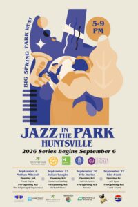 Promotional poster for ‘Jazz in the Park Huntsville’ at Big Spring Park West, scheduled Sundays from 5–9 PM. The top features an abstract illustration of a jazz musician playing a horn in shades of blue, tan, and white. Below, text announces that the 2026 series begins September 6. Four event dates and performers are listed: • September 6 – Nathan Mitchell; opening act Evan Taylor; pre‑opening act The BrightLight Experience. • September 13 – Julian Vaughn; opening act Cameron Sankey; pre‑opening act Richard Shaw. • September 20 – Eric Darius; opening act Patrick Lamb; pre‑opening act Arkose. • September 27 – Kim Scott; opening act Jeff Ryan; pre‑opening act Carol Albert. Logos of sponsors and partners appear at the bottom.