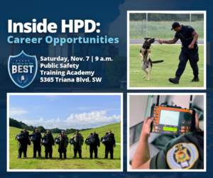 A promotional graphic titled “Inside HPD: Career Opportunities” features event details for a session at the Public Safety Training Academy. Three images below the text show a training scene with a dog and an individual, a line of individuals wearing protective gear on a grassy field, and a close-up of a handheld device being operated.
