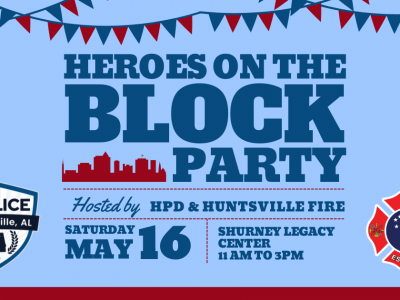 Click to view Join Huntsville Police, Huntsville Fire & Rescue at second annual Heroes on the Block community celebration