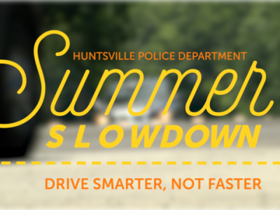 Click to view Huntsville Police Launch Summer Slowdown Campaign