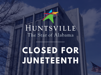 Click to view City of Huntsville offices to close for Juneteenth